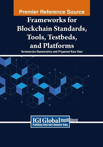 Cover image for Frameworks for Blockchain Standards, Tools, Testbeds, and Platforms