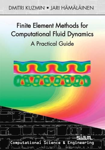 Cover image for Finite Element Methods for Computational Fluid Dynamics: A Practical Guide