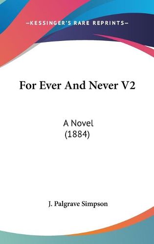 Cover image for For Ever and Never V2: A Novel (1884)