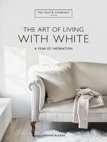 Cover image for The White Company The Art of Living with White: A Year of Inspiration