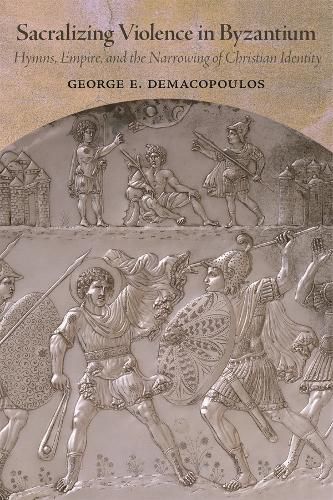 Cover image for Sacralizing Violence in Byzantium