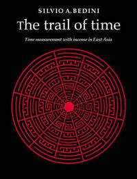 Cover image for The Trail of Time: Time Measurement with Incense in East Asia