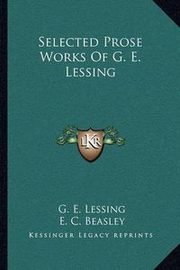 Cover image for Selected Prose Works of G. E. Lessing