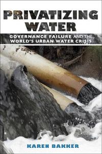 Cover image for Privatizing Water: Governance Failure and the World's Urban Water Crisis