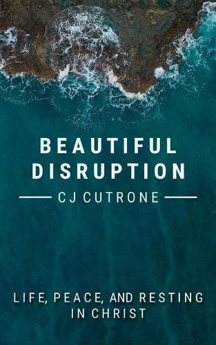 Cover image for Beautiful Disruption: True Life, Peace, and Resting in Christ.