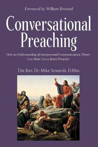 Cover image for Conversational Preaching: How an Understanding of Interpersonal Communications Theory Can Make You a Better Preacher