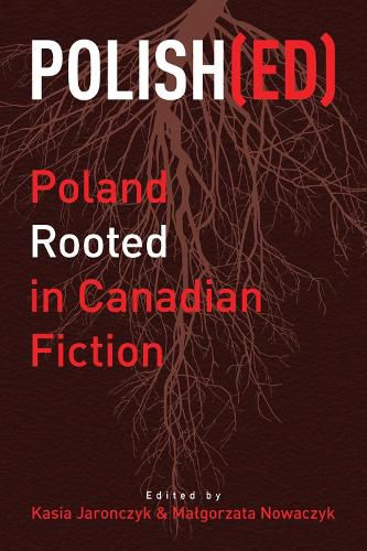 Polish(ed): Poland Rooted in Canadian Fiction