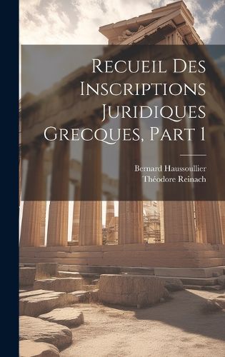 Cover image for Recueil Des Inscriptions Juridiques Grecques, Part 1