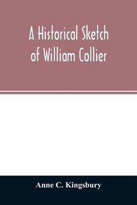 Cover image for A historical sketch of William Collier