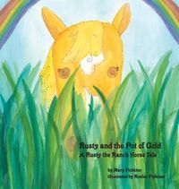 Cover image for Rusty and the Pot of Gold: A Rusty the Ranch Horse Tale