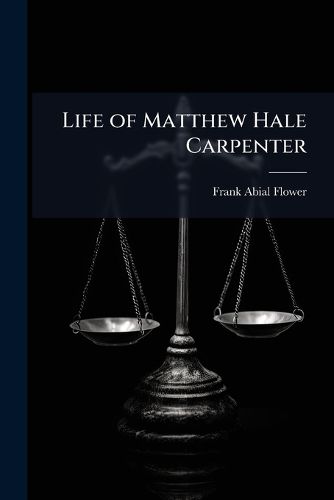 Cover image for Life of Matthew Hale Carpenter