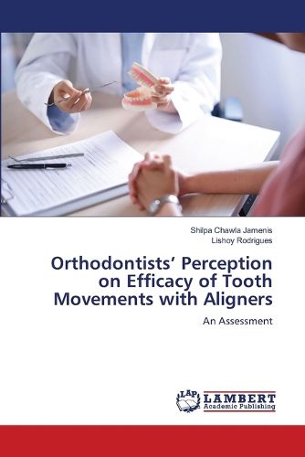Cover image for Orthodontists' Perception on Efficacy of Tooth Movements with Aligners