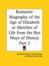 Cover image for Romantic Biography of the Age of Elizabeth or Sketches of Life from the Bye Ways of History Vol. 2 (1842)