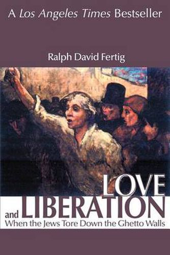 Love and Liberation: When the Jews Tore Down the Ghetto Walls