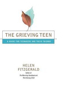 Cover image for The Grieving Teen: A Guide for Teenagers and Their Friends