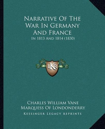 Narrative of the War in Germany and France: In 1813 and 1814 (1830)