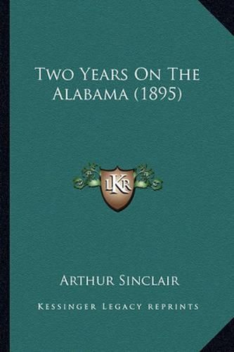 Cover image for Two Years on the Alabama (1895) Two Years on the Alabama (1895)