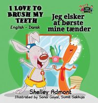 Cover image for I Love to Brush My Teeth: English Danish Bilingual Edition