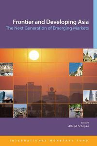 Cover image for Frontier and developing Asia: the next generation of emerging markets