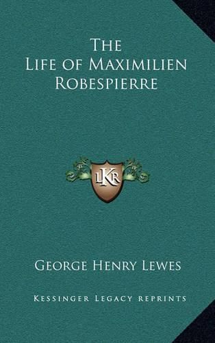 The Life of Maximilien Robespierre