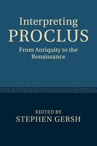 Cover image for Interpreting Proclus: From Antiquity to the Renaissance