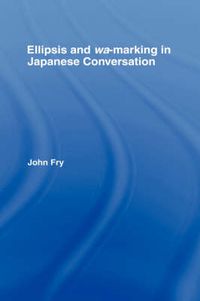 Cover image for Ellipsis and wa-marking in Japanese Conversation