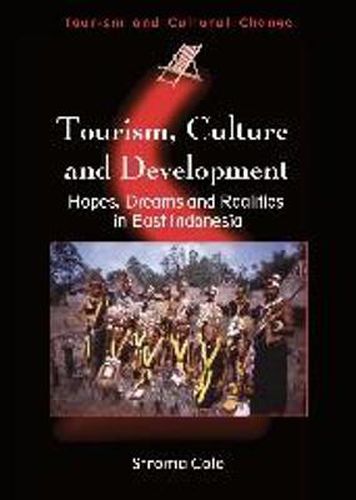 Cover image for Tourism, Culture and Development: Hopes, Dreams and Realities in East Indonesia