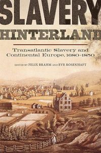 Cover image for Slavery Hinterland: Transatlantic Slavery and Continental Europe, 1680-1850