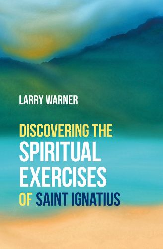 Cover image for Discovering the Spiritual Exercises of Saint Ignatius