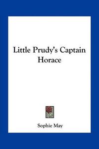 Cover image for Little Prudy's Captain Horace