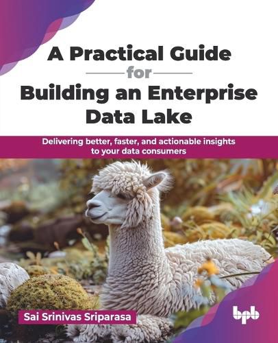 Cover image for A Practical Guide for Building an Enterprise Data Lake