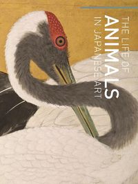 Cover image for The Life of Animals in Japanese Art