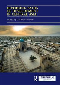 Cover image for Diverging Paths of Development in Central Asia: Market Adaptations, Interventions and Daily Experience