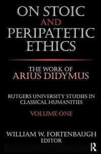 Cover image for On Stoic and Peripatetic Ethics: The Work of Arius Didymus