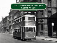 Cover image for Lost Tramways: Leeds West