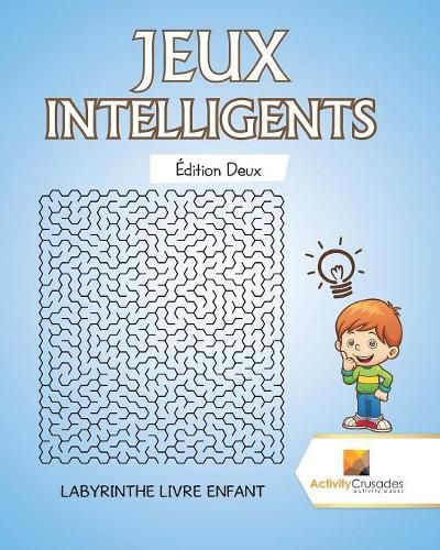 Jeux Intelligents Edition Deux: Labyrinthe Livre Enfant