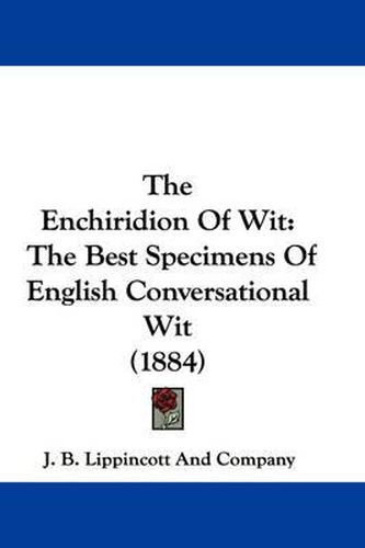 The Enchiridion of Wit: The Best Specimens of English Conversational Wit (1884)