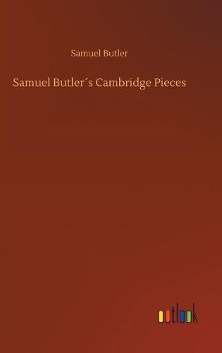 Cover image for Samuel Butlers Cambridge Pieces