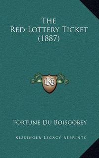 Cover image for The Red Lottery Ticket (1887)