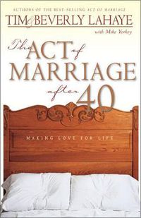 Cover image for The Act of Marriage After 40: Making Love for Life