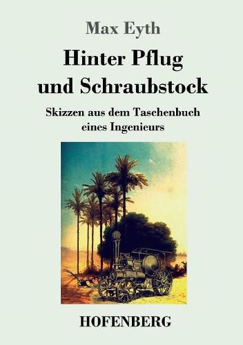 Cover image for Hinter Pflug und Schraubstock: Skizzen aus dem Taschenbuch eines Ingenieurs