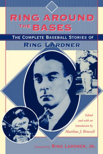 Cover image for Ring around the Bases: The Complete Baseball Stories of Ring Lardner