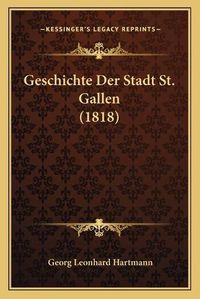 Cover image for Geschichte Der Stadt St. Gallen (1818)