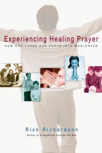 Cover image for Experiencing Healing Prayer: How God Turns Our Hurts Into Wholeness
