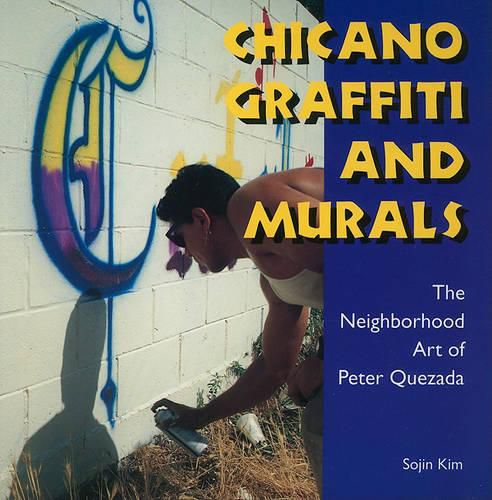 Cover image for Chicano Graffiti and Murals: The Neighborhood Art of Peter Quezada