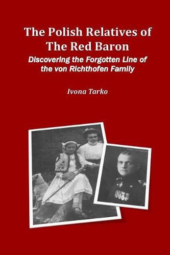 Cover image for The Polish Relatives of The Red Baron: Discovering the Forgotten Line of the von Richthofen Family