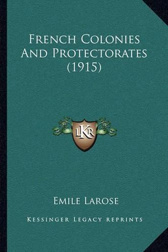 Cover image for French Colonies and Protectorates (1915)