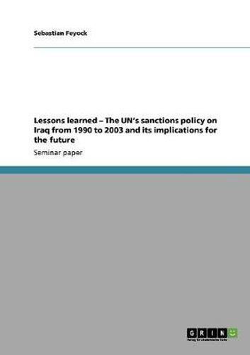 Cover image for Lessons learned - The UN's sanctions policy on Iraq from 1990 to 2003 and its implications for the future