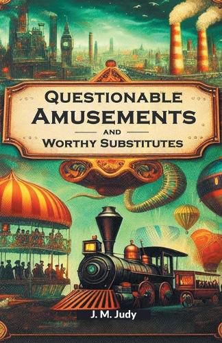 Cover image for Questionable Amusements And Worthy Substitutes