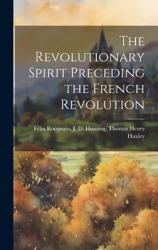 Cover image for The Revolutionary Spirit Preceding the French Revolution